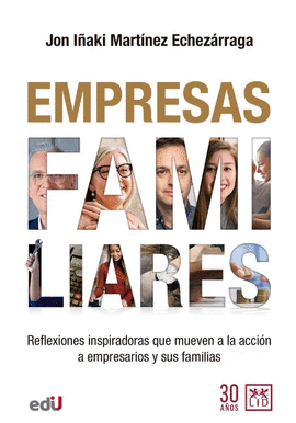 EMPRESAS FAMILIARES. REFLEXIONES INSPIRADORAS QUE MUEVEN A LA ACCI�N A EMPRESARIOS Y SUS FAMILIAS