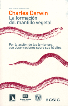 FORMACION DEL MANTILLO VEGETAL POR LA ACCION DE LAS LOMBRICES CON OBSERVACIONES SOBRE SUS HABITOS