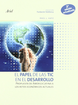 EL PAPEL DE LAS TIC EN EL DESARROLLO PROPUESTA DE AMERICA LATINA A LOS RETOS ECONOMICOS ACTUALES