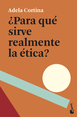 �PARA QU� SIRVE REALMENTE LA �TICA?