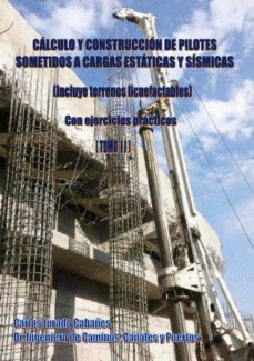 CALCULO Y CONSTRUCCION DE PILOTES SOMETIDOS A CARGAS ESTATICAS Y SISMICAS TOMO II