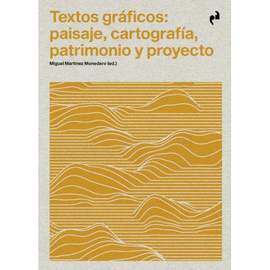 TEXTOS GRFICOS: PAISAJE, CARTOGRAFA, PATRIMONIO Y PROYECTO