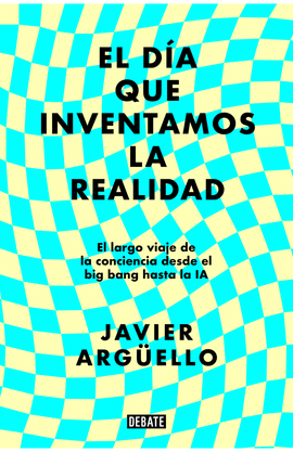 EL DA QUE INVENTAMOS LA REALIDAD