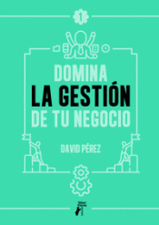 DOMINA LA GESTIN DE TU NEGOCIO