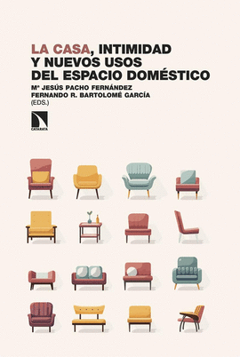 LA CASA, INTIMIDAD Y NUEVOS USOS DEL ESPACIO DOMSTICO