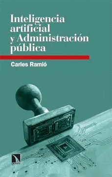 INTELIGENCIA ARTIFICIAL Y ADMINISTRACIN PBLICA: ROBOTS Y HUMANOS COMPARTIENDO EL SERVICIO PBLICO
