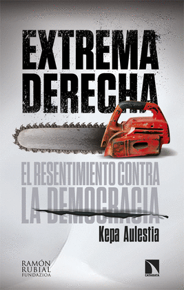 EXTREMA DERECHA EL RESENTIMIENTO CONTRA LA DEMOCRACIA