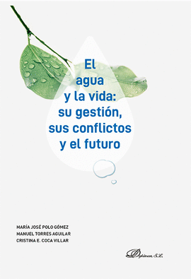 EL AGUA Y LA VIDA: SU GESTI�N, SUS CONFLICTOS Y EL FUTURO