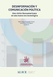 DESINFORMACIN Y COMUNICACIN POLTICA. UNA VISIN IBEROAMERICANA EN UNA NUEVA ERA TECNOLGICA