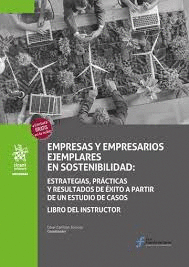 EMPRESAS Y EMPRESARIOS EJEMPLARES EN SOSTENIBILIDAD:ESTRATEGIAS, PR�CTICAS Y RESULTADOS DE �XITO A PARTIR DE UN ESTUDIO DE CASOS