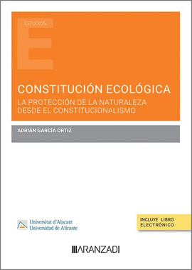 CONSTITUCI�N ECOL�GICA LA PROTECCI�N DE LA NATURALEZA DESDE EL CONSTITUCIONALISMO