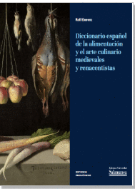 DICCIONARIO ESPA�OL DE LA ALIMENTACI�N Y EL ARTE CULINARIO MEDIEVALES Y RENACENTISTAS