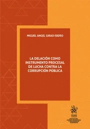 LA DELACI�N COMO INSTRUMENTO PROCESAL DE LUCHA CONTRA LA CORRUPCI�N P�BLICA P�BLICA
