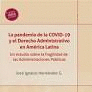 LA PANDEMIA DE LA COVID-19 Y EL DERECHO ADMINISTRATIVO EN AMERICA LATINA