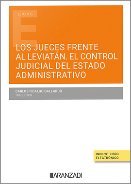 LOS JUECES FRENTE AL LEVIAT�N EL CONTROL JUDICIAL DEL ESTADO ADMINISTRATIVO