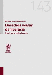 DERECHOS VERSUS DEMOCRACIA. IRONA DE LA GLOBALIZACIN