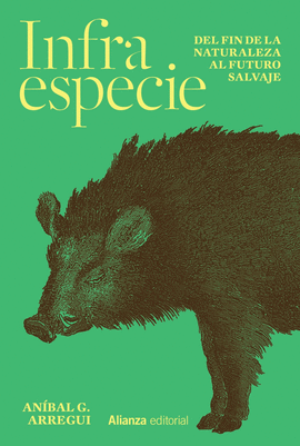 INFRAESPECIE DEL FIN DE LA NATURALEZA AL FUTURO SALVAJE
