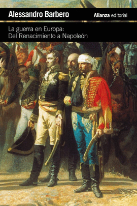 LA GUERRA EN EUROPA: DEL RENACIMIENTO A NAPOLE�N