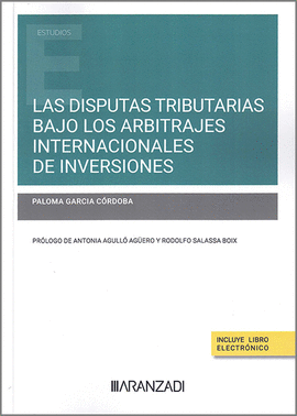 DISPUTAS TRIBUTARIAS BAJO LOS ARBITRAJES INTERNACIONALES DE INVERSIONES