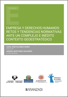 EMPRESA Y DERECHOS HUMANOS: RETOS Y TENDENCIAS NORMATIVAS ANTE UN COMPLEJO E IN�DITO CONTEXTO GEOESTRAT�GICO