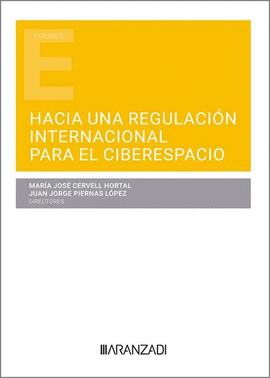 HACIA UNA REGULACI�N INTERNACIONAL PARA EL CIBERESPACIO