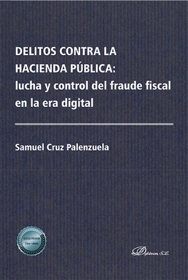DELITOS CONTRA LA HACIENDA P�BLICA LUCHA Y CONTROL DEL FRAUDE FISCAL EN LA ERA DIGITAL