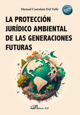 LA PROTECCI�N JUR�DICO AMBIENTAL DE LAS GENERACIONES FUTURAS