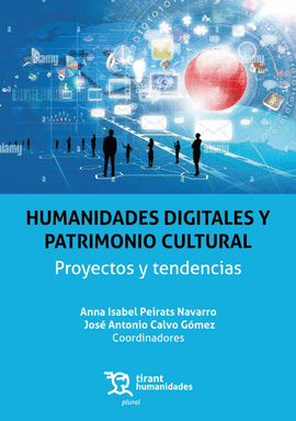 HUMANIDADES DIGITALES Y PATRIMONIO CULTURAL. PROYECTOS Y TENDENCIAS