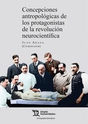 CONCEPCIONES ANTROPOLOGICAS DE LOS PROTAGONISTAS DE LA REVOLUCION NEUROCIENTIFICA
