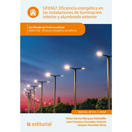 EFICIENCIA ENERG�TICA EN LAS INSTALACIONES DE ILUMINACI�N INTERIOR Y ALUMBRADO EXTERIOR. UF0567