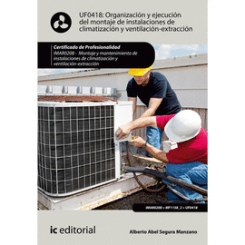 ORGANIZACI�N Y EJECUCI�N DEL MONTAJE DE INSTALACIONES DE CLIMATIZACI�N Y VENTILACI�N-EXTRACCI�N. UF0418