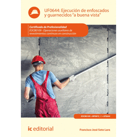 EJECUCI�N DE ENFOSCADOS Y GUARNECIDOS �A BUENA VISTA� UF0644