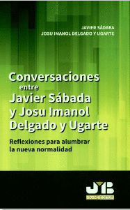 CONVERSACIONES ENTRE JAVIER SADABA Y JOSU IMANOL DELGADO Y UGARTE