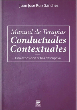 MANUEL DE TERAPIAS CONDUCTUALES-CONTEXTUALES : UNA EXPOSICIN CRTICA DESCRIPTIVA
