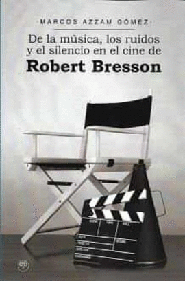 DE LA MSICA, LOS RUIDOS Y EL SILENCIO EN EL CINE DE ROBERT BRESSON