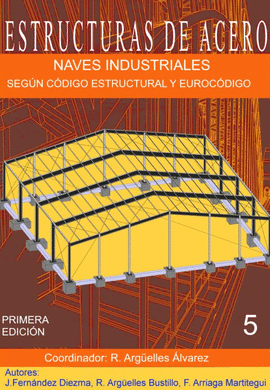 ESTRUCTURAS DE ACERO TOMO 5 NAVES INDUSTRIALES