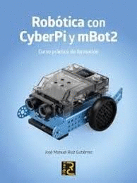 ROB�TICA CON CYBERPI Y MBOT2. CURSO PR�CTICO DE FORMACI�N