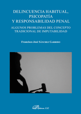 DELINCUENCIA HABITUAL, PSICOPATA Y RESPONSABILIDAD PENAL