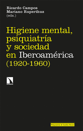 HIGIENE MENTAL, PSIQUIATR�A Y SOCIEDAD EN IBEROAM�RICA (1920-1960)