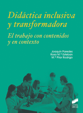 DIDACTICA INCLUSIVA Y TRANSFORMADORA EL TRABAJO CON CONTENIDOS Y EN CONTEXTO