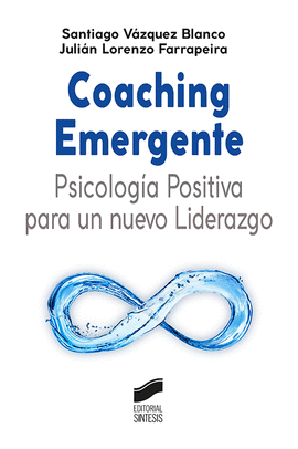 COACHING EMERGENTE PSICOLOGIA POSITIVA PARA UN NUEVO LIDERAZGO