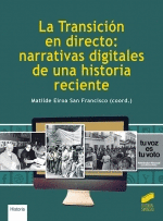 LA TRANSICION EN DIRECTO NARRATIVAS DIGITALES DE UNA HISTORIA RECIENTE