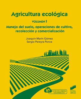 AGRICULTURA ECOLOGICA VOLUMEN 1 MANEJO DEL SUELO OPERACIONES DE CULTIVO RECOLECCION Y COMERCILIZACION