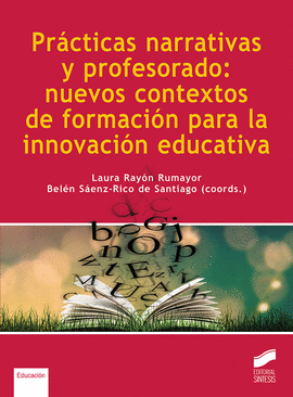 PRACTICAS NARRATIVAS Y PROFESORADO NUEVOS CONTEXTOS DE FORMACION PARA LA INNOVACION EDUCATIVA