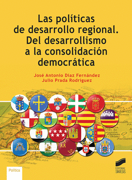 LAS POLITICAS DE DESARROLLO REGIONAL DEL DESARROLLISMO A LA CONSOLIDACION DEMOCRATICA