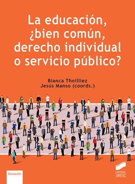 LA EDUCACION BIEN COMUN DERECHO INDIVIDUAL O SERVICIO PUBLICO?