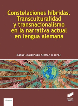 CONSTELACIONES HIBRIDAS TRANSCULTURALIDAD Y TRANSNACIONALISMO EN LA NARRATIVA ACTUAL EN LENGUA ALEMANA