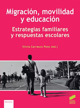 MIGRACI�N, MOVILIDAD Y EDUCACION ESTRATEGIAS FAMILIARES Y RESPUESTAS ESCOLARES
