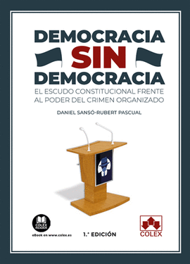 DEMOCRACIA SIN DEMOCRACIA: EL ESCUDO CONSTITUCIONAL FRENTE AL PODER DEL CRIMEN ORGANIZADO