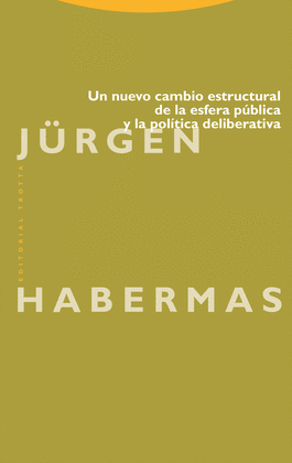 UN NUEVO CAMBIO ESTRUCTURAL DE LA ESFERA PUBLICA Y LA POL�TICA DELIBERATIVA